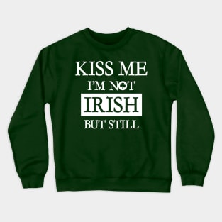 Saint Patrick's Day Funny Irish Drinking Kiss Me Slogan Crewneck Sweatshirt